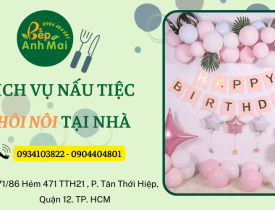 Dịch vụ nấu tiệc thôi nôi tại nhà - Bếp Anh Mai